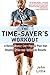 The Time-Saver's Workout: A Revolutionary New Fitness Plan that Dispels Myths and Optimizes Results by John Little