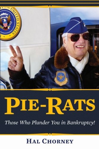 PIE-RATS, Those Who Plunder You In Bankruptcy PIE-RATS, Those Who Plunder You In Bankruptcy