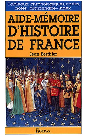 Aide-mémoire dhistoire de France by Jean Berthier
