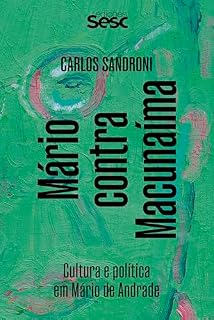 Livro Mário contra Macunaíma: Cultura e política em Mário de Andrade