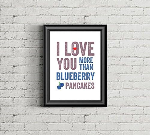 Once Upon Press I Love You More Than Blueberry Pancakes Kitchen Wall Art Print. Valentine's Day Gift for Her. Breakfast Brunch Art.