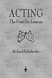 Acting: The First Six Lessons