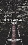 De quoi avez-vous peur ? (French Edition) by Jordan Colin