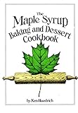 Maple Syrup Baking and Dessert Cookbook by 