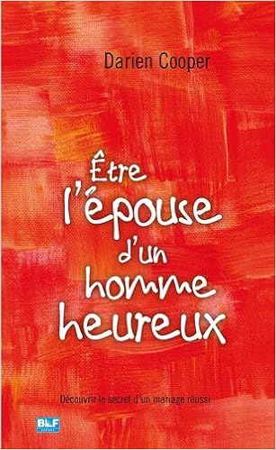 Etre L Epouse D Un Homme Heureux Decouvrir Le Secret D Un Mariage Reussi Cooper Darien Amazon Com Books Etre L Epouse D Un Homme Heureux Decouvrir Le Secret D Un Mariage Reussi Cooper Darien Amazon Com Books