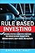 Rule Based Investing: Designing Effective Quantitative Strategies for Foreign Exchange, Interest Rates, Emerging Markets, Equity Indices, and Volatility