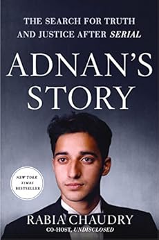 Adnan's Story: The Search for Truth and Justice After Serial by [Chaudry, Rabia]
