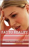 Fat to Reality