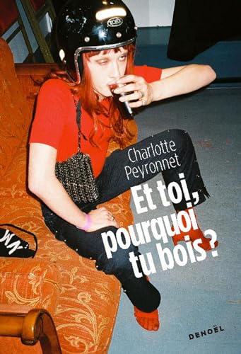 Et toi, pourquoi tu bois ? (French Edition)