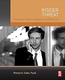 Insider Threat: Prevention, Detection, Mitigation, and Deterrence