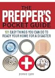 The Prepper's Pocket Guide: 101 Easy Things You Can Do to Ready Your Home for a Disaster