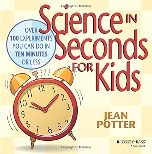 Download Science in Seconds for Kids: Over 100 Experiments You Can Do in Ten Minutes or Less PDF