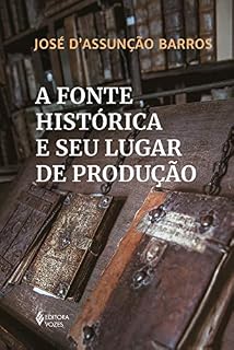 Livro A fonte histórica e seu lugar de produção