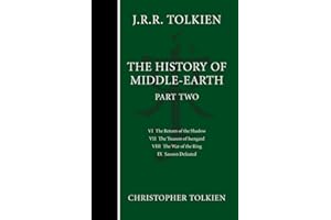 The History Of Middle-Earth, Part Two: Monumental Epic Fantasy – The Complete Lord of the Rings Creation in Four Volumes with