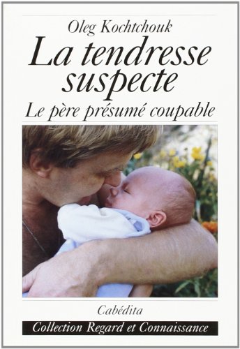 La tendresse suspecte: le père présumé coupable