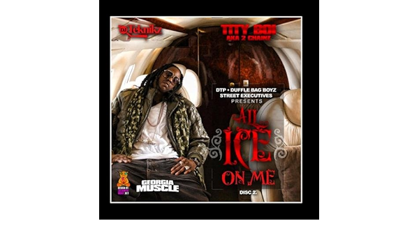 Tity Boi Aka 2 Chainz Dj Teknikz Presents All Ice On Me Vol 2 Amazon Com Music