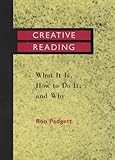 Creative Reading : What It Is, How to Do It and Why, Padgett, Ron, 0814109063