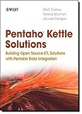 Pentaho Kettle Solutions: Building Open Source ETL Solutions with Pentaho Data Integration