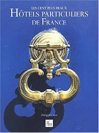 Les  cent plus beaux hôtels particuliers de France