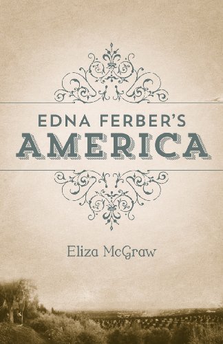 Edna Ferber's America by Eliza McGraw
