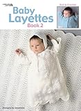 Baby Layettes Book 2 (Leisure Arts #460) by 