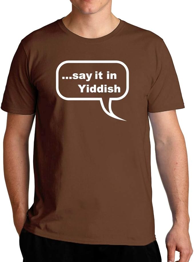 Eddany say it in Yiddish TShirt Clothing