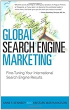 Global Search Engine Marketing: Fine-Tuning Your International Search Engine Results (Que Biz-Tech)