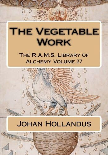 The Vegetable Work (The R.A.M.S. Library of Alchemy)