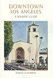 Downtown Los Angeles : A Walking Guide, Herman, Robert D., 0965275205