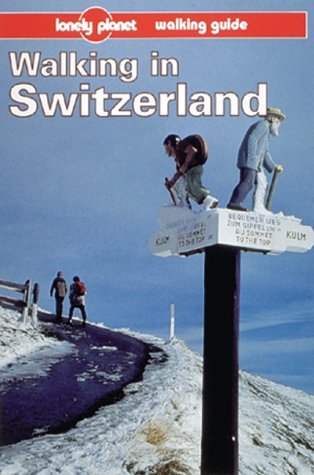 Lonely Planet Walking in Switzerland (Lonely Planet Travel Survival Kit) by Clem Lindenmayer