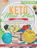 Keto Meal Plan: 2 Books in 1 - Everything You Need to Know to Live a Stress-Free Keto Lifestyle Whil