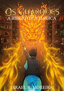 Livro Os Guardiões: A biblioteca mágica (Saga Guardiões Livro 1)