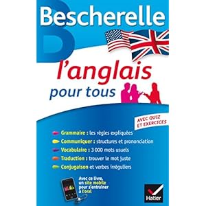 Bescherelle L’anglais pour tous: Grammaire, Vocabulaire, Conjugaison…