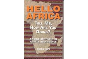 Hello Africa Tell Me, How are You Doing?: A Noble Continent in Painful Renaissance