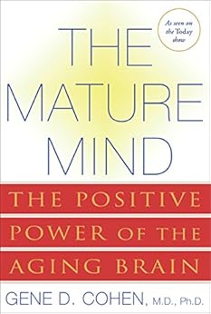 The Mature Mind The Positive Power Of The Aging Brain