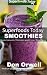 Superfoods Today Smoothies: Over 75 Quick & Easy Gluten Free Low Cholesterol Whole Foods Blender Rec by Don Orwell