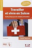 Travailler et vivre en Suisse : Guide pratique pour les résidents et frontaliers by 