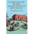 Every Day Life in the Massachusetts Bay Colony