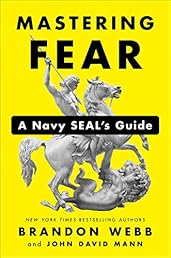 Mastering Fear: A Navy SEAL's Guide