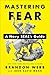 Mastering Fear: A Navy SEAL's Guide