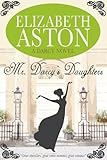 Front cover for the book Mr. Darcy's Daughters by Elizabeth Aston