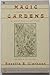 Magic Gardens/a Modern Chronicle of Herbs and Savory Seeds by