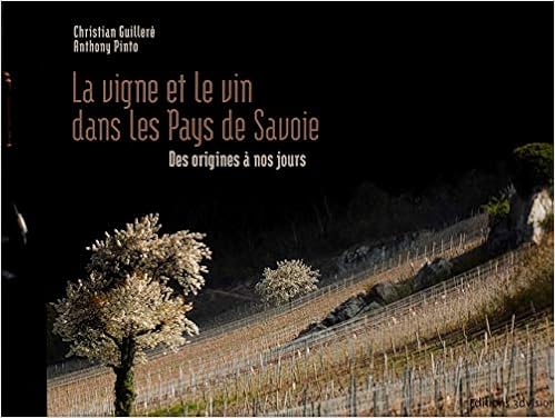Amazon Fr La Vigne Et Le Vin Dans Les Pays De Savoie Des Origines A Nos Jours Guillere Christian Pinto Anthony Livres