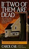 Front cover for the book If Two of Them Are Dead by Carol Cail