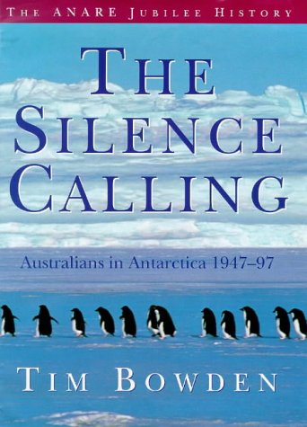 The Silence Calling: Australians in Antarctica 1947-97