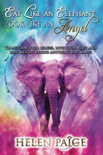 Eat Like An Elephant Look Like An Angel: Transform Your Beliefs, Love Your Body and Lose Weight Eating Anything You Want! Reviews 51Q85onomHL Eat Like An Elephant Look Like An Angel: Transform Your Beliefs, Love Your Body and Lose Weight Eating Anything You Want! Reviews