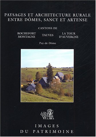 Paysages et architecture rurale entre dômes, Sancy et Artense