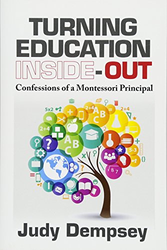 Turning Education Inside-Out: Confessions of a Montessori Principal