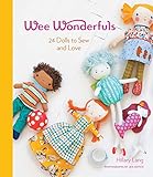 Wee Wonderfuls: 24 Dolls to Sew and Love by Hillary Lang