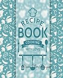Book For Recipes: Journal Notebook. Recipe Keeper, Organizer To Write In, Storage for Your Family Recipes. Blank Book. Empty Fill in Cookbook Template 8 by 10in 100 pages